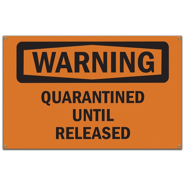 OSHA Sign, Quarantined Until Released, 60 in Banner, 10" W, 14" L, Quarantined Until Released